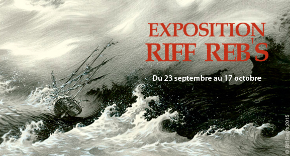 Exposition Riff Reb's, du 23 septembre au 17 octobre 2015 Exposition Riff Reb's, du 23 septembre au 17 octobre 2015